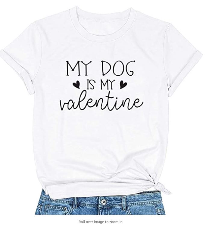 Valentine's day dog is my Valentine tshirt